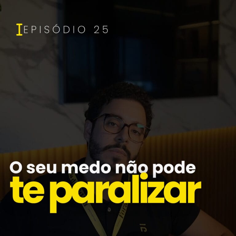 Por que o medo impede você de agir | .025